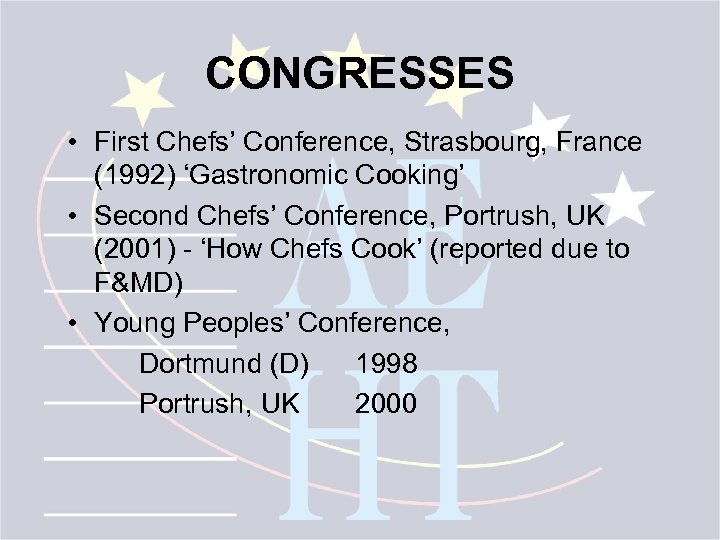 CONGRESSES • First Chefs’ Conference, Strasbourg, France (1992) ‘Gastronomic Cooking’ • Second Chefs’ Conference,