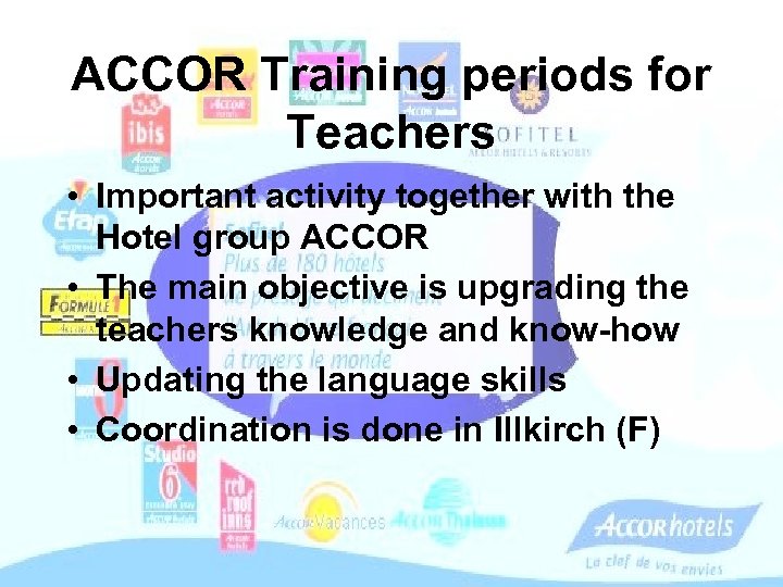ACCOR Training periods for Teachers • Important activity together with the Hotel group ACCOR