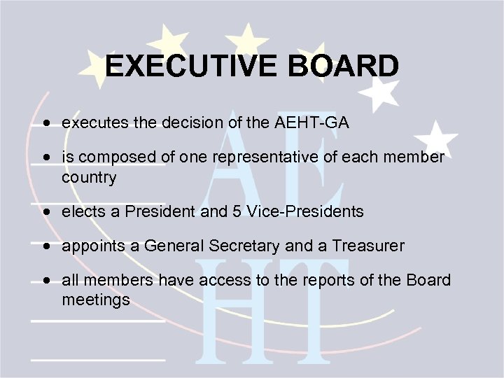 EXECUTIVE BOARD · executes the decision of the AEHT-GA · is composed of one