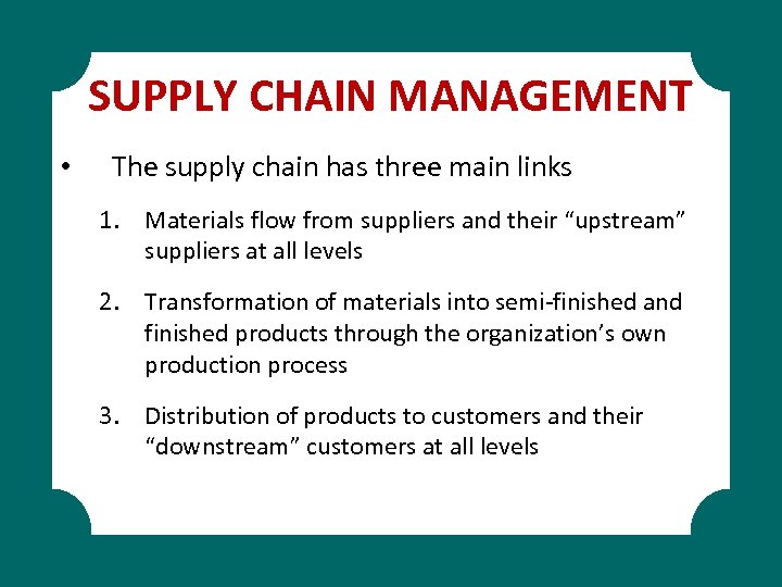 SUPPLY CHAIN MANAGEMENT • The supply chain has three main links 1. Materials flow