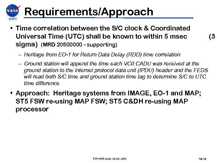 GSFC Requirements/Approach • Time correlation between the S/C clock & Coordinated Universal Time (UTC)