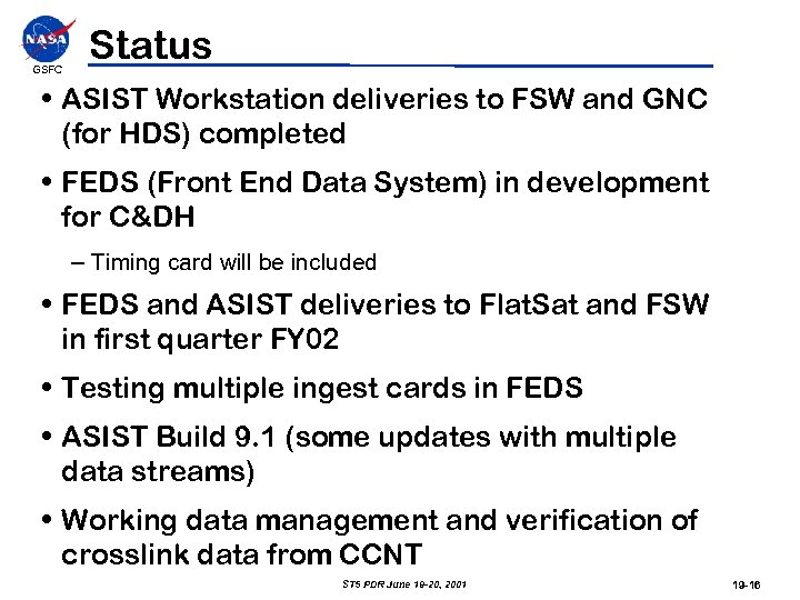 GSFC Status • ASIST Workstation deliveries to FSW and GNC (for HDS) completed •