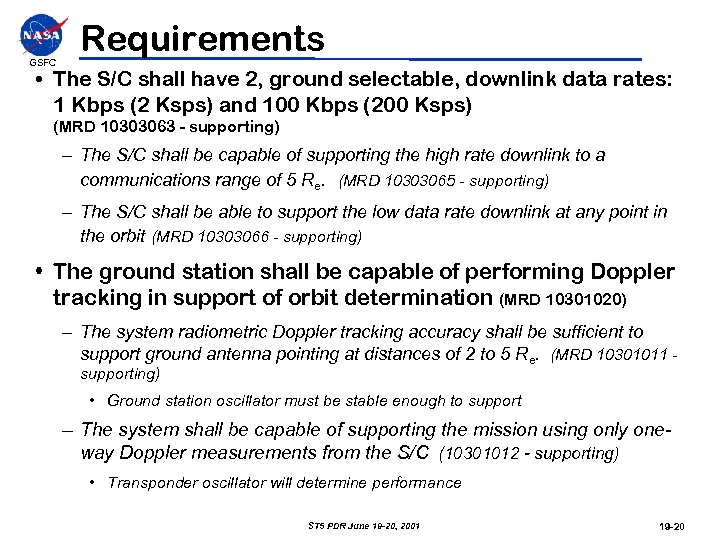 GSFC Requirements • The S/C shall have 2, ground selectable, downlink data rates: 1