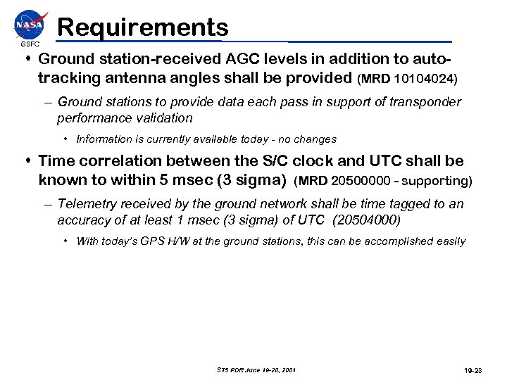 GSFC Requirements • Ground station-received AGC levels in addition to autotracking antenna angles shall