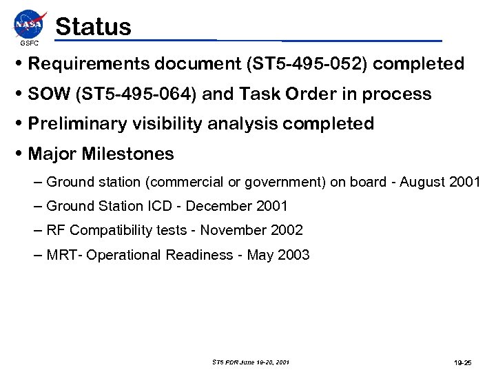 GSFC Status • Requirements document (ST 5 -495 -052) completed • SOW (ST 5