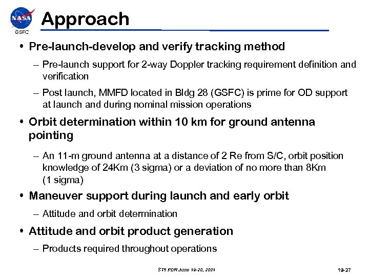Approach GSFC • Pre-launch-develop and verify tracking method – Pre-launch support for 2 -way