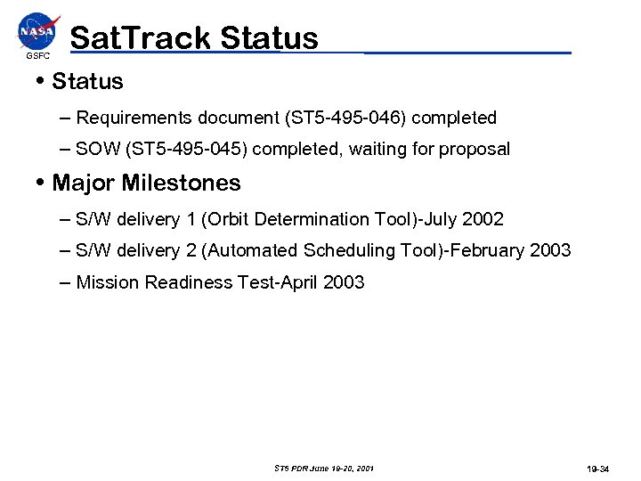 GSFC Sat. Track Status • Status – Requirements document (ST 5 -495 -046) completed