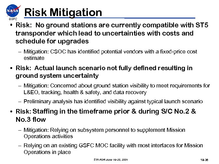 GSFC Risk Mitigation • Risk: No ground stations are currently compatible with ST 5