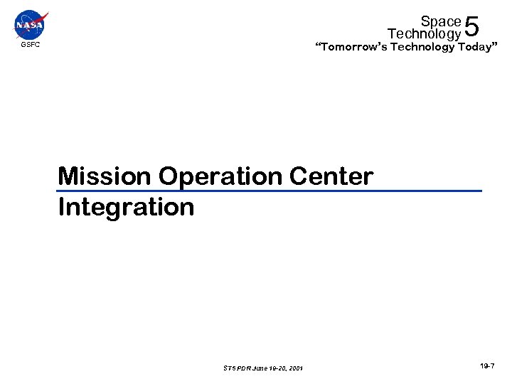 Space Technology 5 “Tomorrow’s Technology Today” GSFC Mission Operation Center Integration ST 5 PDR