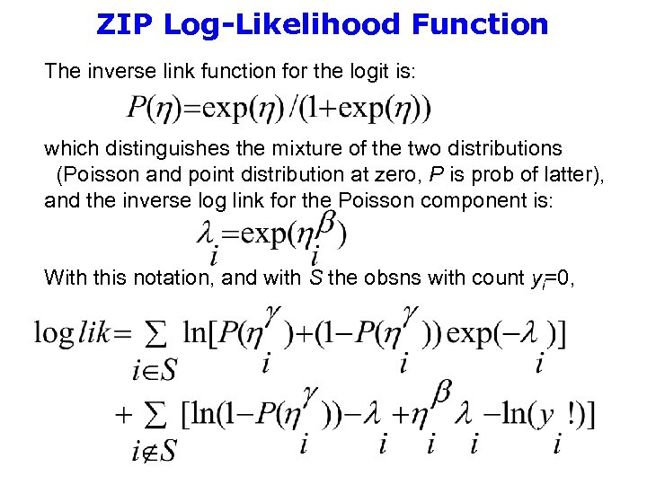 ZIP Log-Likelihood Function The inverse link function for the logit is: which distinguishes the