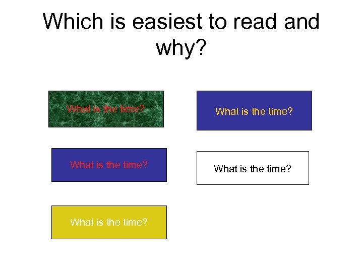 Which is easiest to read and why? What is the time? What is the