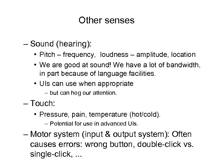 Other senses – Sound (hearing): • Pitch – frequency, loudness – amplitude, location •