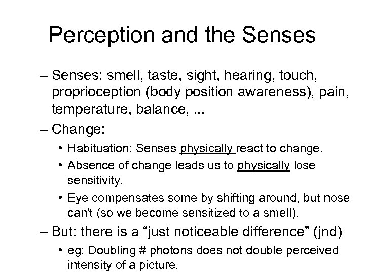 Perception and the Senses – Senses: smell, taste, sight, hearing, touch, proprioception (body position