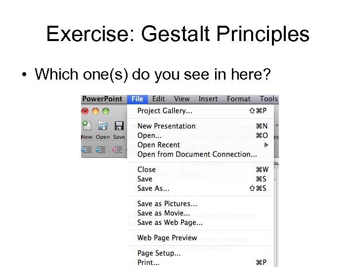 Exercise: Gestalt Principles • Which one(s) do you see in here? 