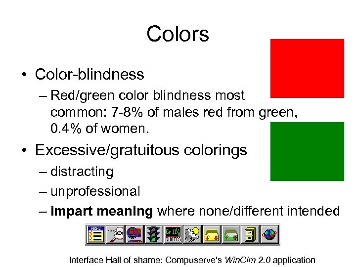 Colors • Color-blindness – Red/green color blindness most common: 7 -8% of males red