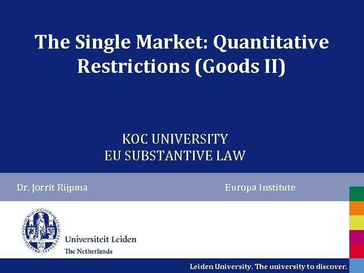 The Single Market: Quantitative Restrictions (Goods II) KOC UNIVERSITY EU SUBSTANTIVE LAW Dr. Jorrit