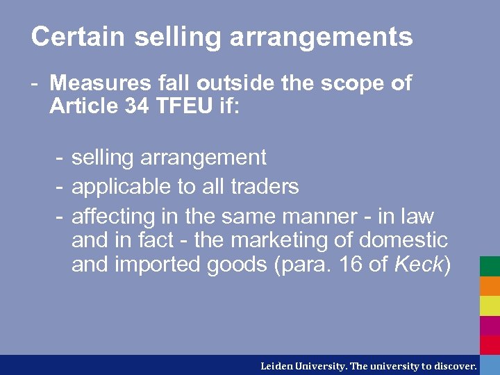 Certain selling arrangements - Measures fall outside the scope of Article 34 TFEU if: