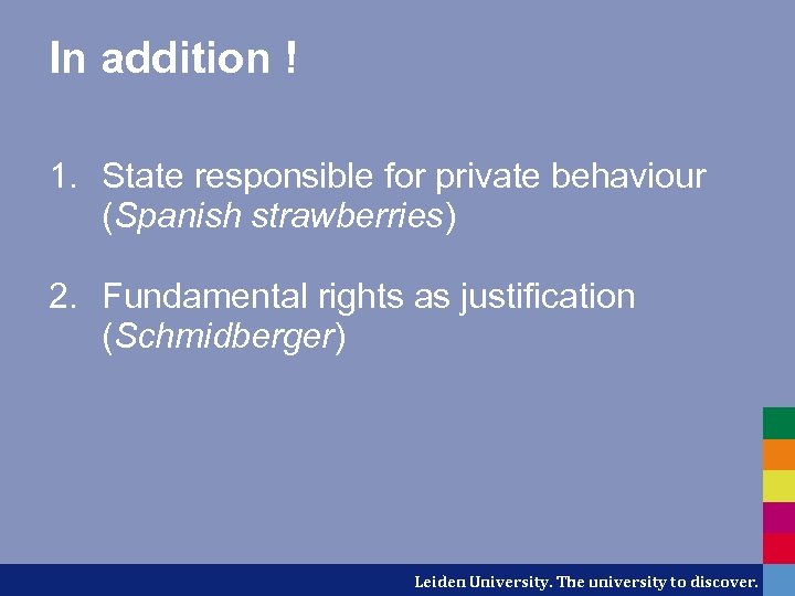 In addition ! 1. State responsible for private behaviour (Spanish strawberries) 2. Fundamental rights