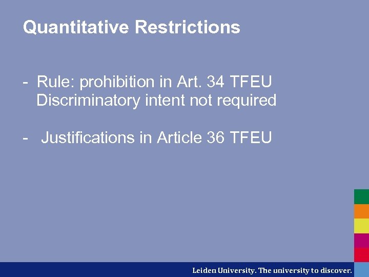 Quantitative Restrictions - Rule: prohibition in Art. 34 TFEU Discriminatory intent not required -