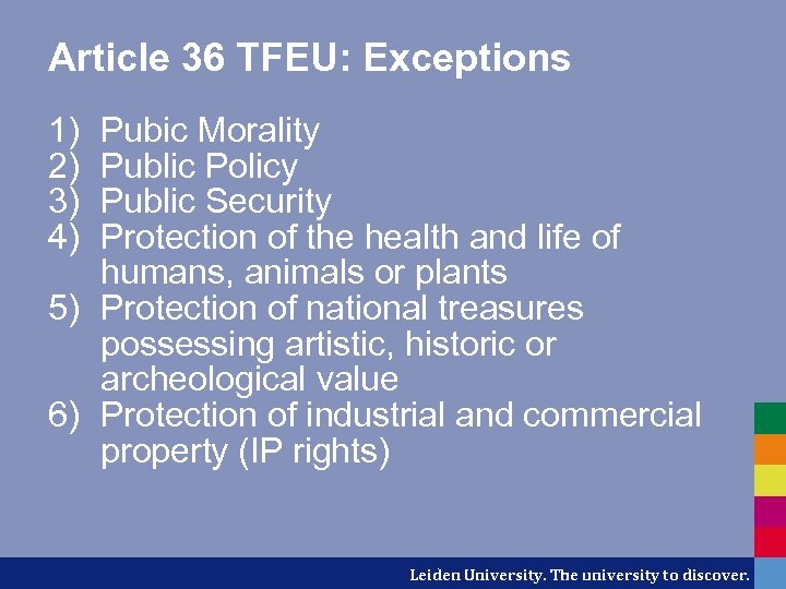 Article 36 TFEU: Exceptions 1) 2) 3) 4) Pubic Morality Public Policy Public Security