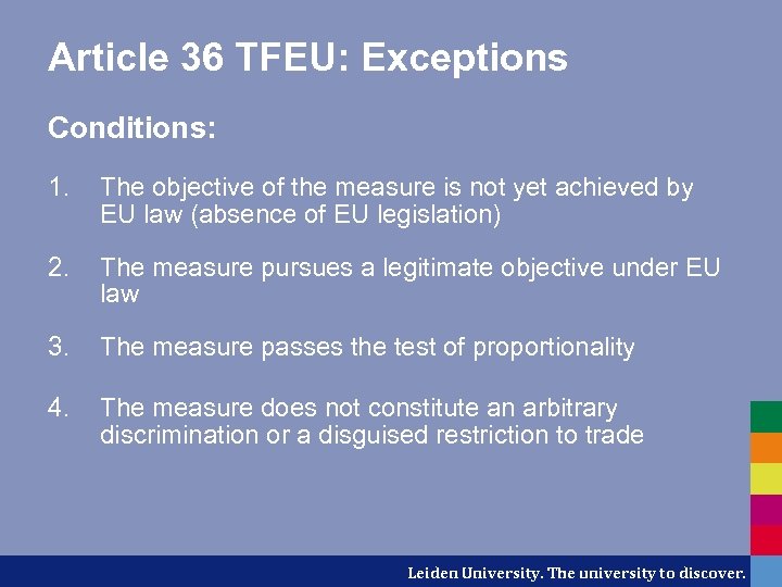 Article 36 TFEU: Exceptions Conditions: 1. The objective of the measure is not yet