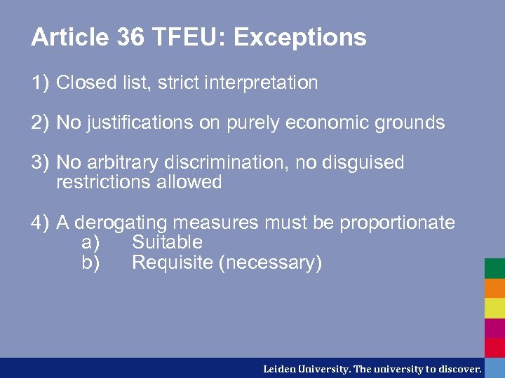 Article 36 TFEU: Exceptions 1) Closed list, strict interpretation 2) No justifications on purely