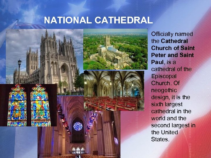 NATIONAL CATHEDRAL Officially named the Cathedral Church of Saint Peter and Saint Paul, is