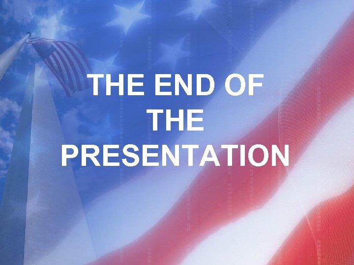 THE END OF THE PRESENTATION 