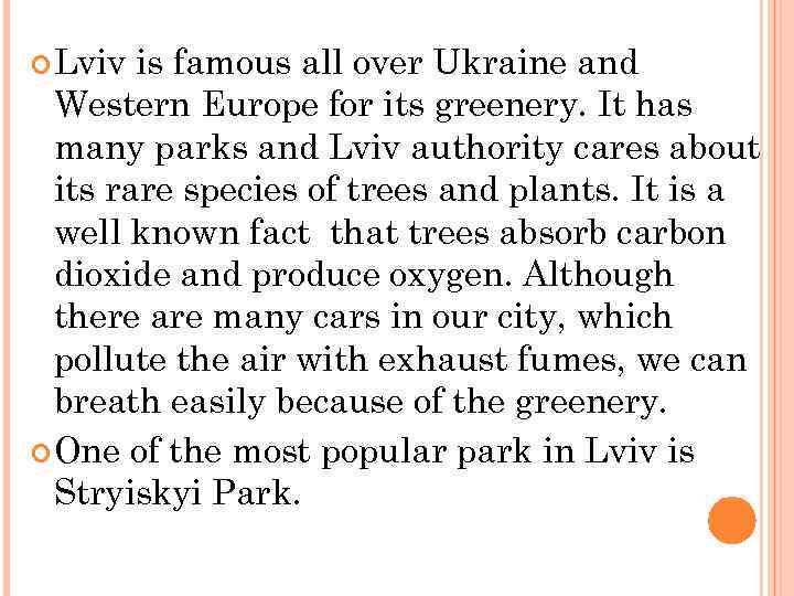  Lviv is famous all over Ukraine and Western Europe for its greenery. It