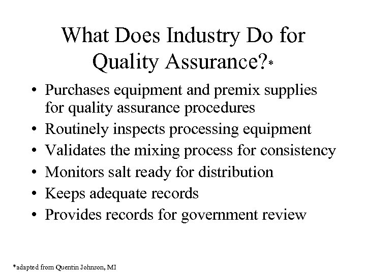 What Does Industry Do for Quality Assurance? * • Purchases equipment and premix supplies