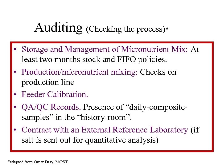 Auditing (Checking the process)* • Storage and Management of Micronutrient Mix: At least two