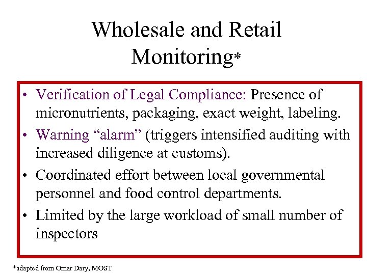 Wholesale and Retail Monitoring* • Verification of Legal Compliance: Presence of micronutrients, packaging, exact