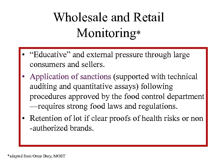 Wholesale and Retail Monitoring* • “Educative” and external pressure through large consumers and sellers.