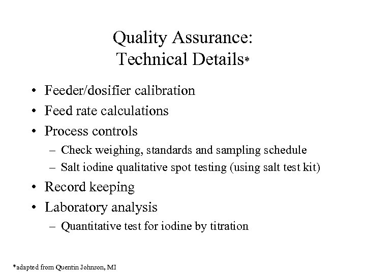 Quality Assurance: Technical Details* • Feeder/dosifier calibration • Feed rate calculations • Process controls