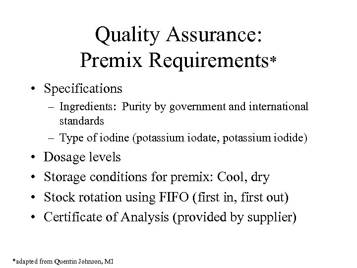 Quality Assurance: Premix Requirements* • Specifications – Ingredients: Purity by government and international standards