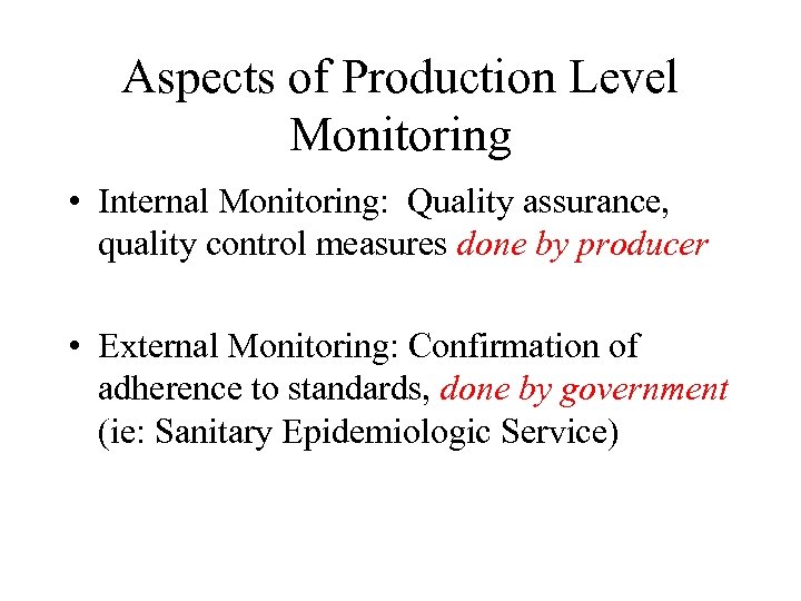 Aspects of Production Level Monitoring • Internal Monitoring: Quality assurance, quality control measures done