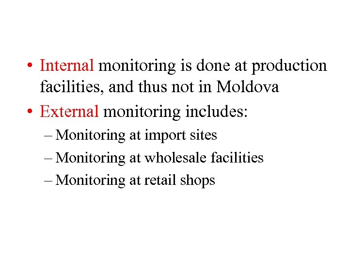  • Internal monitoring is done at production facilities, and thus not in Moldova