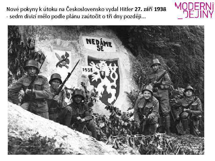 Nové pokyny k útoku na Československo vydal Hitler 27. září 1938 - sedm divizí