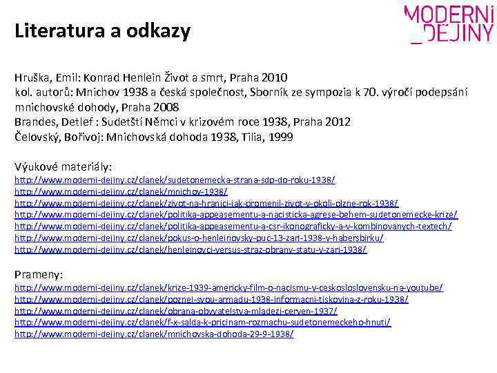 Literatura a odkazy Hruška, Emil: Konrad Henlein Život a smrt, Praha 2010 kol. autorů: