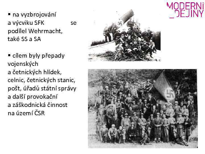 § na vyzbrojování a výcviku SFK se podílel Wehrmacht, také SS a SA §