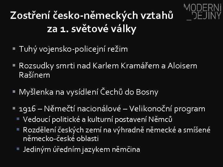 Zostření česko-německých vztahů za 1. světové války § Tuhý vojensko-policejní režim § Rozsudky smrti