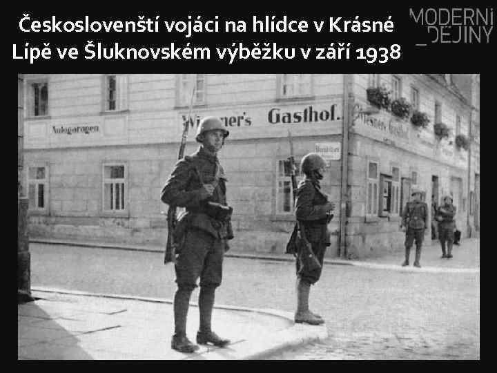 Českoslovenští vojáci na hlídce v Krásné Lípě ve Šluknovském výběžku v září 1938 