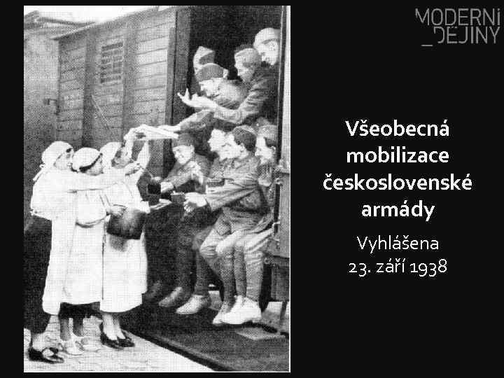 Všeobecná mobilizace československé armády Vyhlášena 23. září 1938 