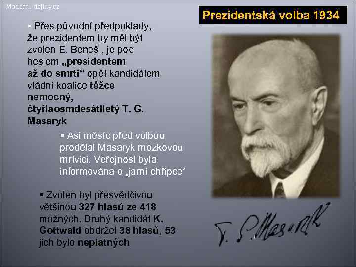 Moderni-dejiny. cz Přes původní předpoklady, že prezidentem by měl být zvolen E. Beneš ,