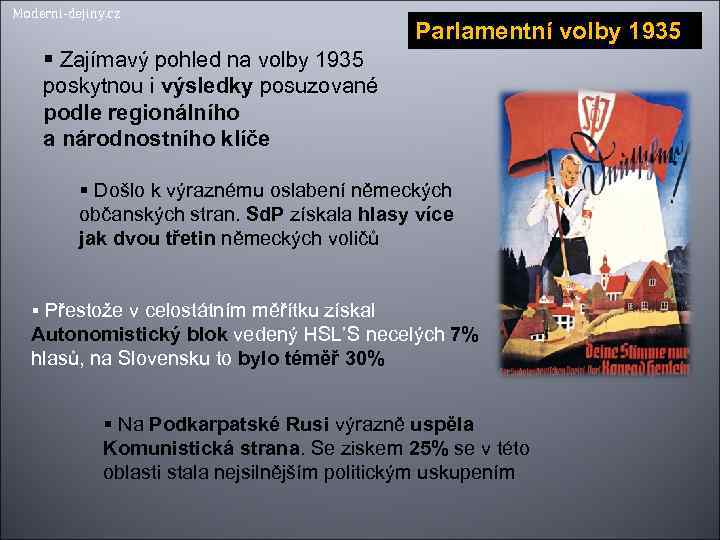 Moderni-dejiny. cz Parlamentní volby 1935 Zajímavý pohled na volby 1935 poskytnou i výsledky posuzované