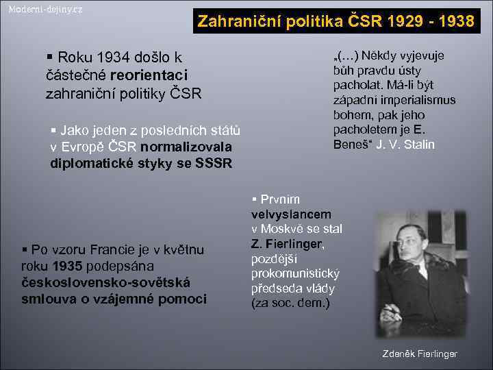 Moderni-dejiny. cz Zahraniční politika ČSR 1929 - 1938 Roku 1934 došlo k částečné reorientaci