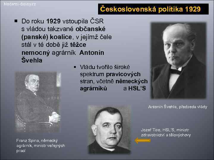 Moderni-dejiny. cz Československá politika 1929 Do roku 1929 vstoupila ČSR s vládou takzvané občanské