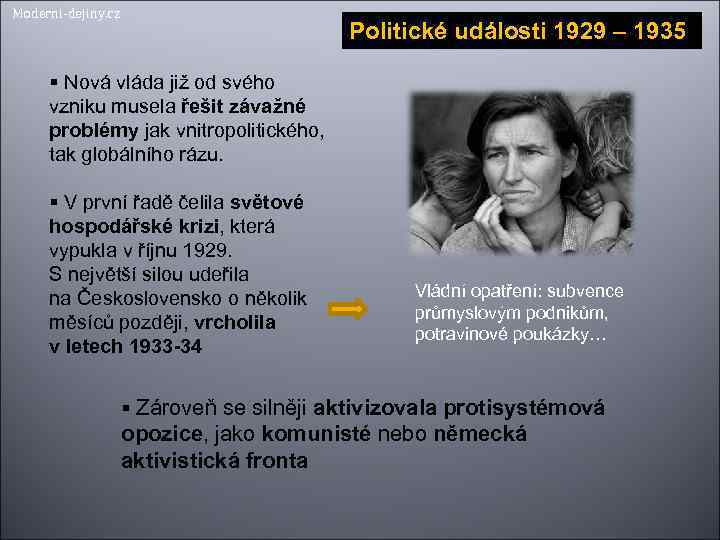 Moderni-dejiny. cz Politické události 1929 – 1935 Nová vláda již od svého vzniku musela