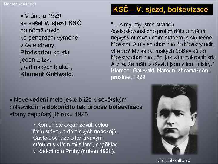 Moderni-dejiny. cz V únoru 1929 se sešel V. sjezd KSČ, na němž došlo ke