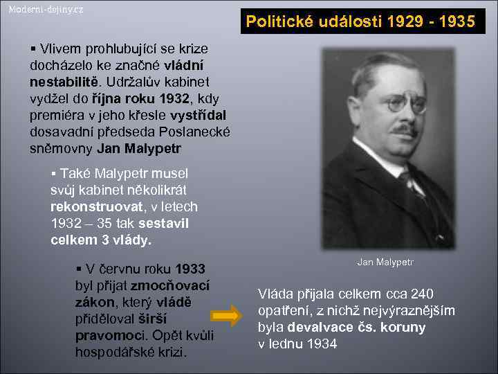 Moderni-dejiny. cz Politické události 1929 - 1935 Vlivem prohlubující se krize docházelo ke značné